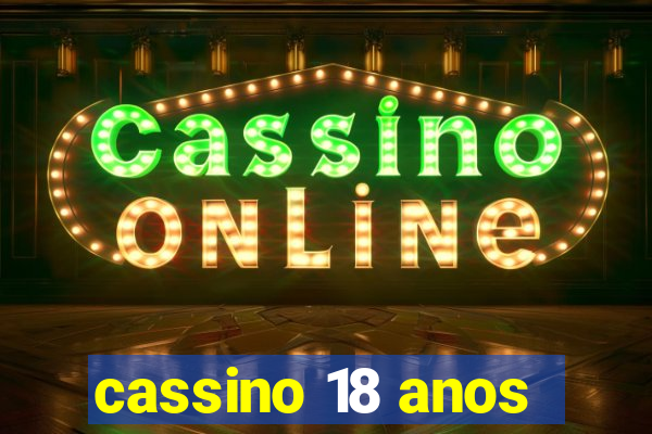 cassino 18 anos